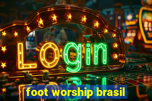 foot worship brasil